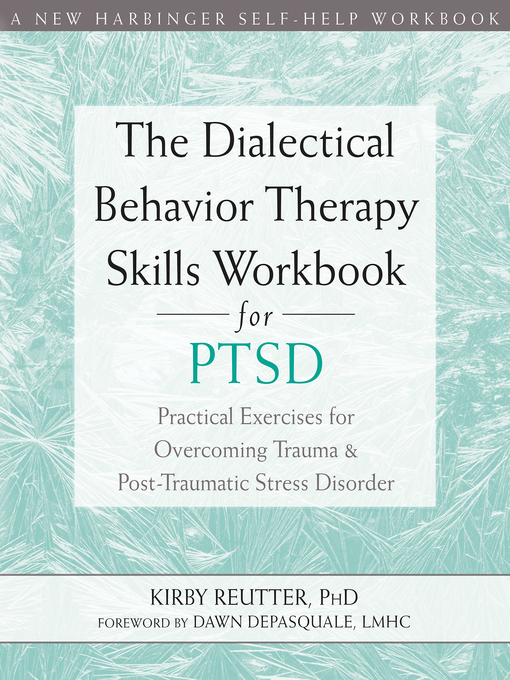 Title details for The Dialectical Behavior Therapy Skills Workbook for PTSD by Kirby Reutter - Available